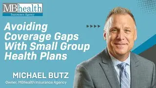 Avoiding Coverage Gaps With Small Group Health Plans
