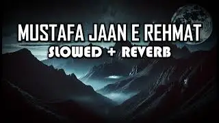 MUSTAFA JAAN E REHMAT PAY LAKHON SALAM - PERFECT  SLOWED + REVERB NEW VERSION