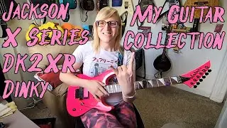 Jackson X Series DK2XR Dinky - My Guitar Collection Episode 18