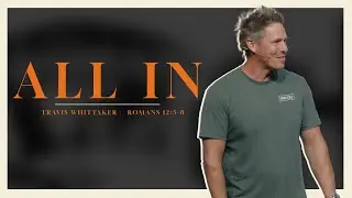 Travis Whittaker // All In // Romans 12:3-8