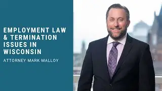 Employment Law & Termination Issues in Wisconsin - Attorney Mark Malloy