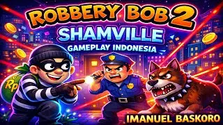 🎮Nyolong di Shamville Tanpa Ketahuan! Impossible Mission?Robbery Bob 2 Shamville Part #1