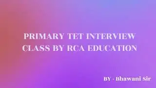 PRIMARY TET INTERVIEW CLASS | BY RCA EDUCATION