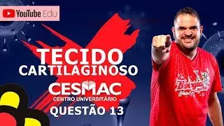 TECIDO CARTILAGINOSO - Vestibular de Medicina Cesmac 2019.1 - quest&atilde;o 13