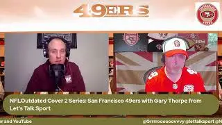 NFLOutdated Cover 2 Series: San Francisco 49ers with Gary Thorpe from Let's Talk Sport