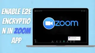 How to Enable End-to-End Encryption in Zoom for Security