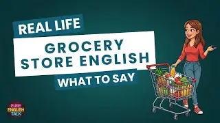 Real Life English: What to Say at the Grocery Store
