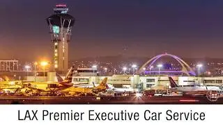 LAX Premier Private Car Service for Business & Luxury Travel