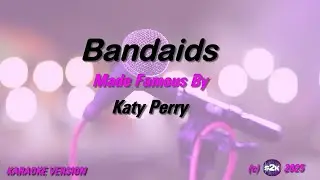 Katy Perry   Bandaids Karaoke Version) Lyrics