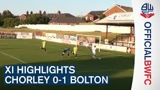 XI HIGHLIGHTS | Chorley 0-1 Bolton Wanderers