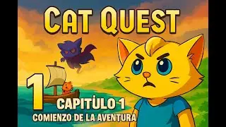 CAT QUEST - COMIENZO DE LA GATI AVENTURA  - CAPITULO 1