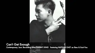 CAN'T GET ENOUGH - Danny Jung