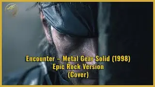 Encounter – Metal Gear Solid (1998) | Epic Rock Cover