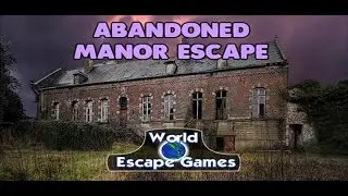 Abandoned Manor Escape Walkthrough (WorldEscapeGames)