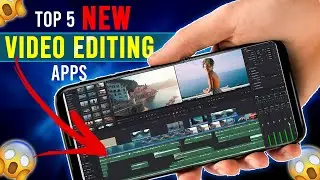 Top 5 New Best Video Editing Apps For 2025