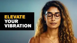 Beyond Affirmations: Practical Steps to Elevate Vibration