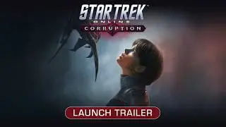 STAR TREK ONLINE CORRUPTION OFFICIAL LAUNCH TRAILER