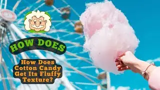 How Does Cotton Candy Get Its Fluffy Texture? The Sweet Science Behind This Cloud-LikeTreat!