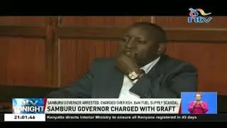 Samburu Governor arrested, charged over Sh 84M fuel scandal