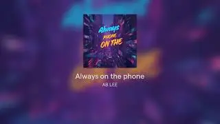 Alawys on the phone