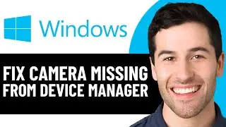 ИСПРАВЛЕНИЕ ПРОБЛЕМЫ ОТСУТСТВИЯ КАМЕРЫ В ДИСПЕТЧЕРЕ УСТРОЙСТВ (WINDOWS 10/11) 2026!