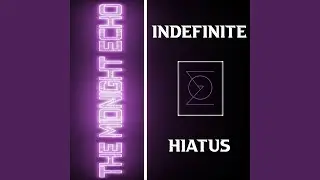 Indefinite Hiatus
