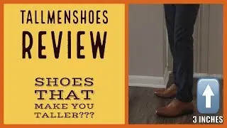 TallMenShoes Review - Shoes that make you taller?