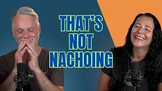 342: That's Not Nachoing