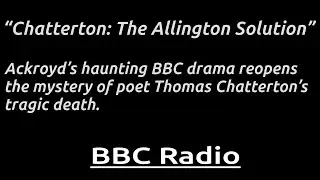 &ldquo;Chatterton: The Allington Solution&rdquo; Murdered?! BBC&rsquo;s literary mystery challenges accepted history.