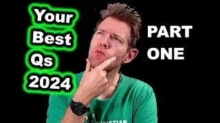 Your BEST QUESTIONS! (2024, Part 1)