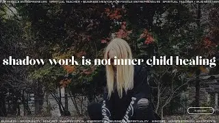 stop doing inner child healing | shadow work | consciousness