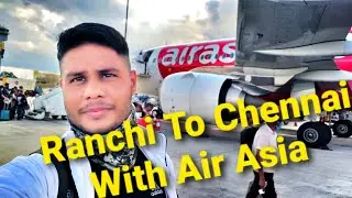 Ranchi To Chennai Flight Travel | First Time With Air Asia ✈️ | Flight Travel Vlog