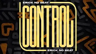 @ErickNoBeat. -Control(instrumental  Afro house)