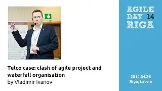 'Telco case: clash of agile project and waterfall organisation' by Vladimir Ivanov