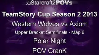 SC2 HotS - TeamStory Cup S2 2013 - WW vs Axiom - UB - Map 6 - Polar Night - CranK