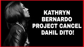 KATHRYN BERNARDO PROJECT CANCELED ETO PALA ANG DAHILAN