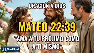 🙏 Oraci&oacute;n a Dios 📖  MATEO 22:39 