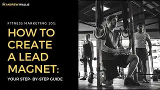 Fitness Marketing Secrets: Lead Magnet Creation Guide!