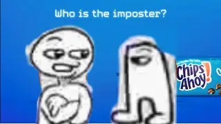 Chips Ahoy is the Imposter Amogus 😳