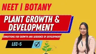 NEET BOTANY | PLANT GROWTH AND DEVELOPMENT | PLANT GROWTH REGULATORS | LEC-5