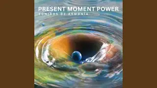 Present Moment Power