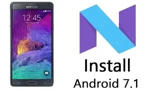 Install Android 7.1.1 Nougat on the Galaxy Note 4