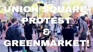 Life in NYC｜Union Square: Protest, Music performance, Greenmarket & Whole Foods Market!