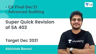 Super Quick Revision of SA 402  | Target Dec21 | Unacademy CA Final | Abhishek Bansal