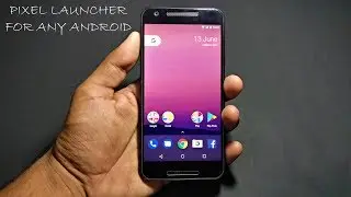 Google Pixel launcher for any android smartphone