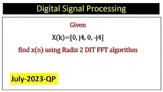 Июль 2023 г. QP VTU || X(k)=[0, j4, 0, -j4] найти x(n) с помощью алгоритма Radix 2 DIT FFT