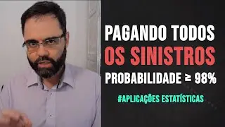 Pagando todos Sinistros com probabilidade de 98%  #AplicaçõesEstatísticas