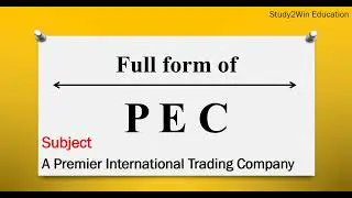 PEC ka full form | Full form of PEC in English | Subject - A Premier International Trading Company