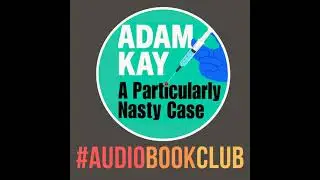 'A Particularly Nasty Case' - by  Adam Kay
