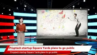 Proptech startup Square Yards plans to go public